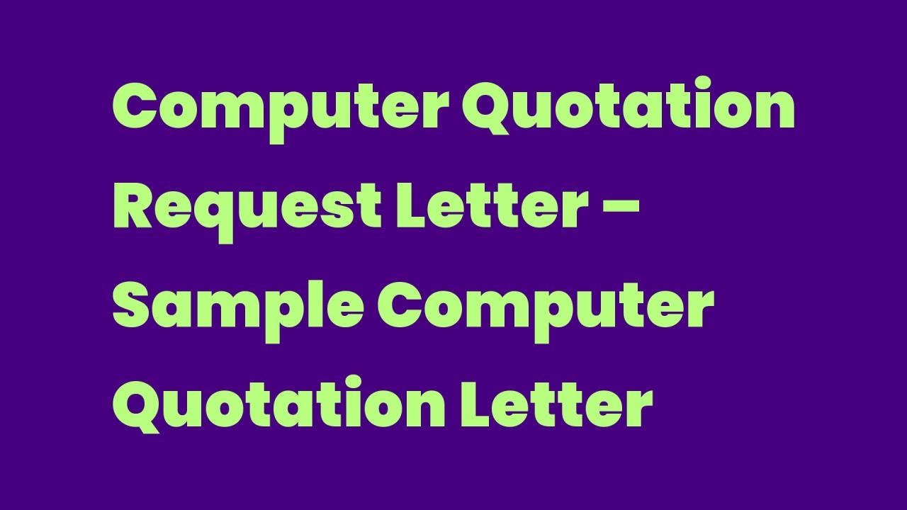 Computer Quotation Request Letter – Sample Computer Quotation Letter ...